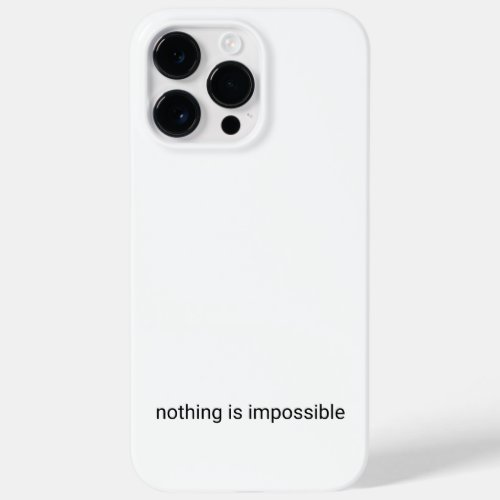 Nothing is impossible plain text Case_Mate iPhone 14 pro max case