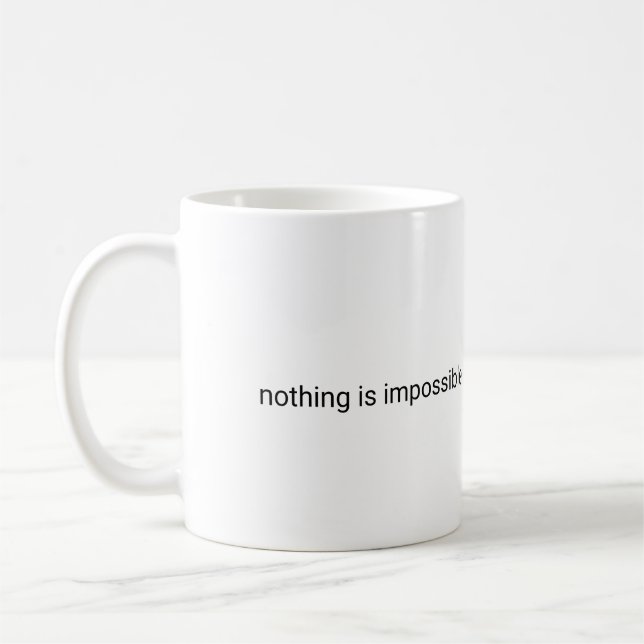 Nothing is impossible plain text coffee mug (Left)