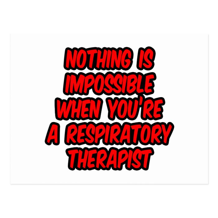 Nothing Is ImpossibleRespiratory Therapist Post Card