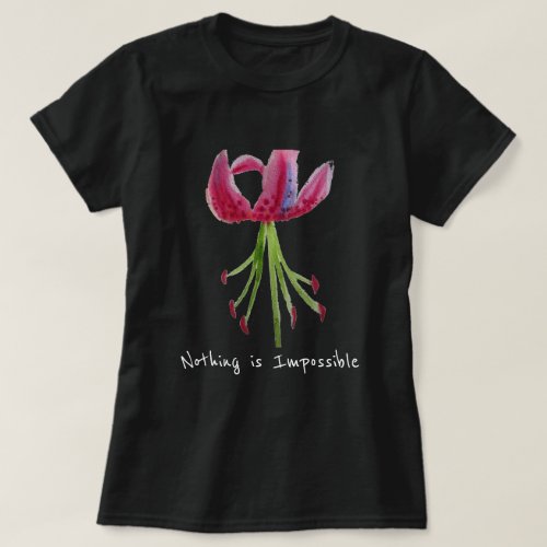 Nothing is impossible slogan Pink Lily floral art T_Shirt