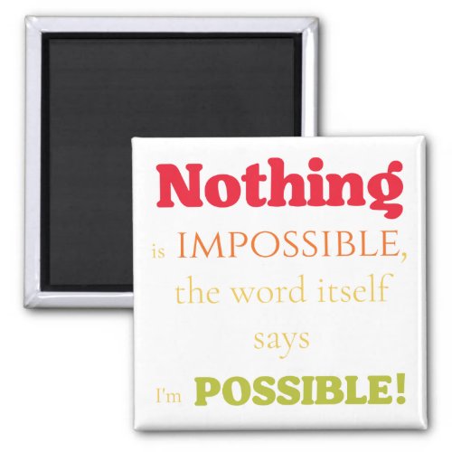 Nothing is impossible text magnet