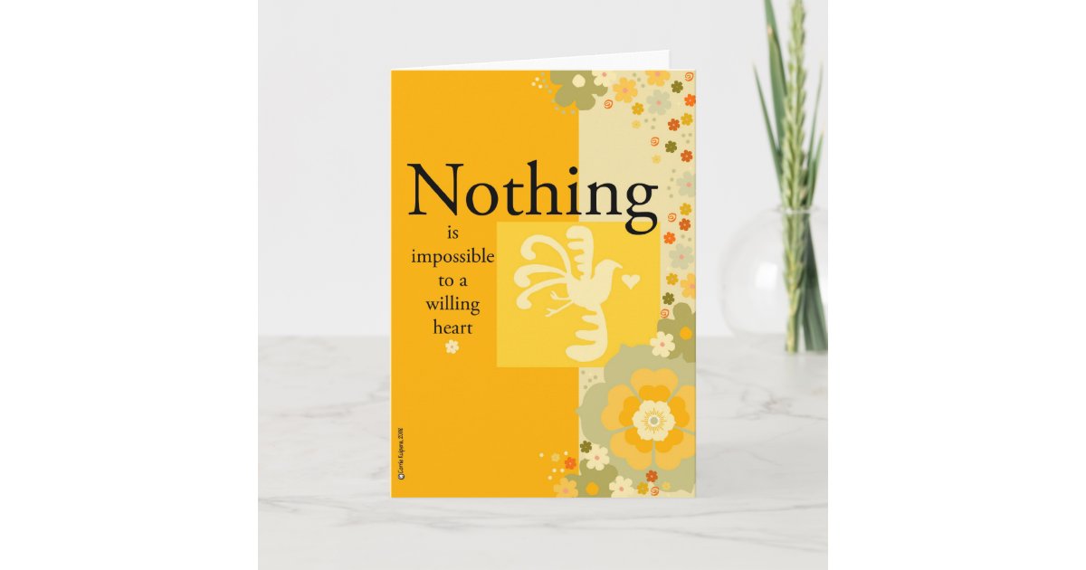 nothing-is-impossible-to-a-willing-heart-card-zazzle