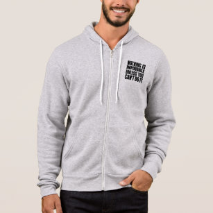 Nothing Is Impossible Unless You Can't Do It Hoodie