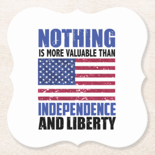 Nothing is more valuable than Independence and lib Paper Coaster