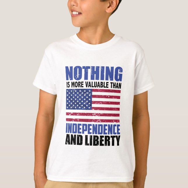 Nothing is more valuable than Independence and lib T-Shirt (Front)