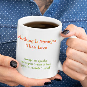 Nothing is Stronger Than Love Funny Humor Coffee Mug