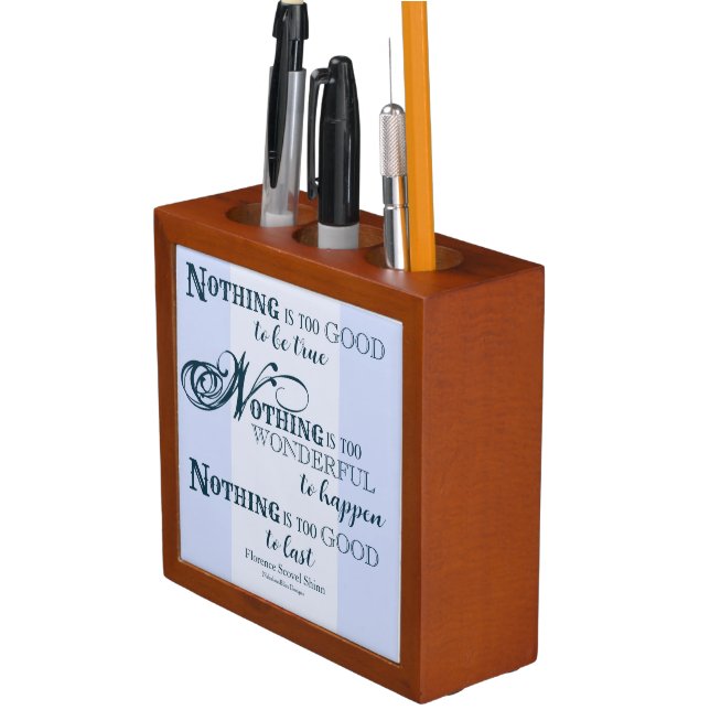 "Nothing is Too Good" Florence Shinn Pencil Holder (In Situ)