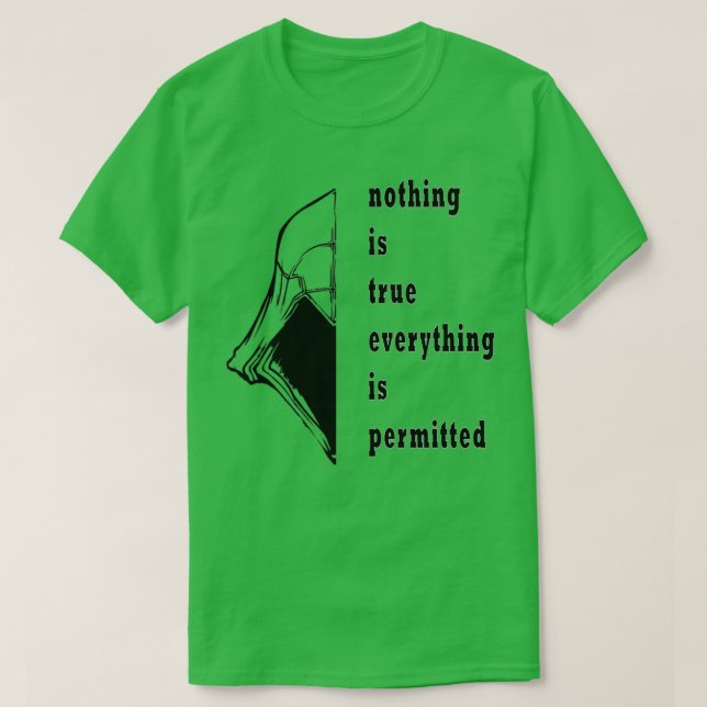 nothing is true everything is permitted T-Shirt (Design Front)