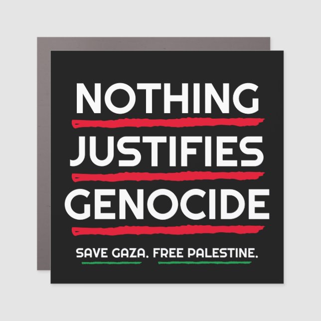 Nothing Justifies Genocide Car Magnet (Front)