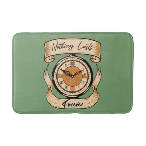 Nothing Lasts Forever Bath Mat