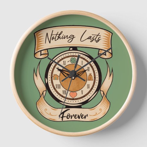 Nothing Lasts Forever Clock