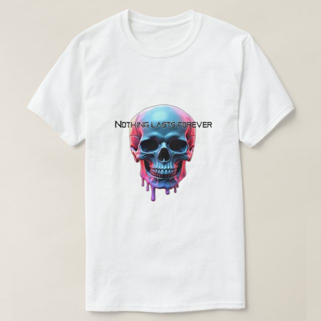 Nothing lasts forever  T-Shirt (Design Front)