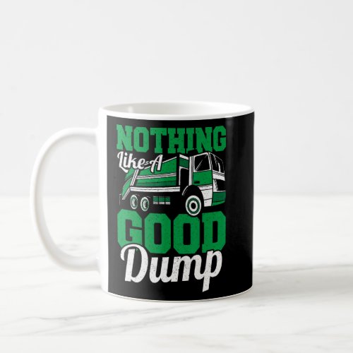 Nothing Like A Good Dump Garbage Truck Recycling T Coffee Mug