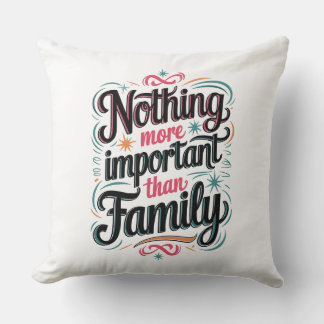 Nothing More Important Than Family Throw Pillow