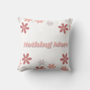 Nothing More Throw Pillow