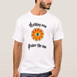 Nothing New Under the Sun T-Shirt