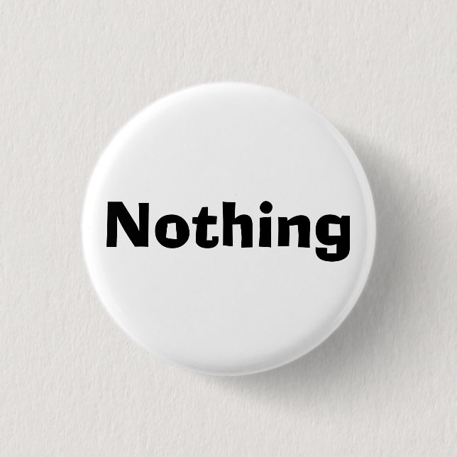 Nothing Pinback Button (Front)