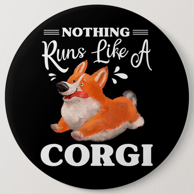 Nothing Runs Like A Corgi Funny Cute Corgi 230 Button (Front)