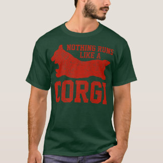 Nothing Runs Like A Corgi, Funny Dog For Men and W T-Shirt