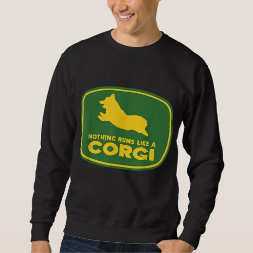 Nothing Runs Like A Corgi _ Funny Farmer Dog Owner Sweatshirt