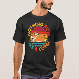Nothing Runs Like A Corgi Vintage Dogs T-Shirt