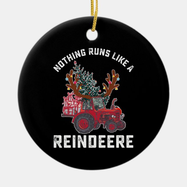 Nothing Runs Like A Reindeere Tractor Reindeer Ceramic Ornament (Front)