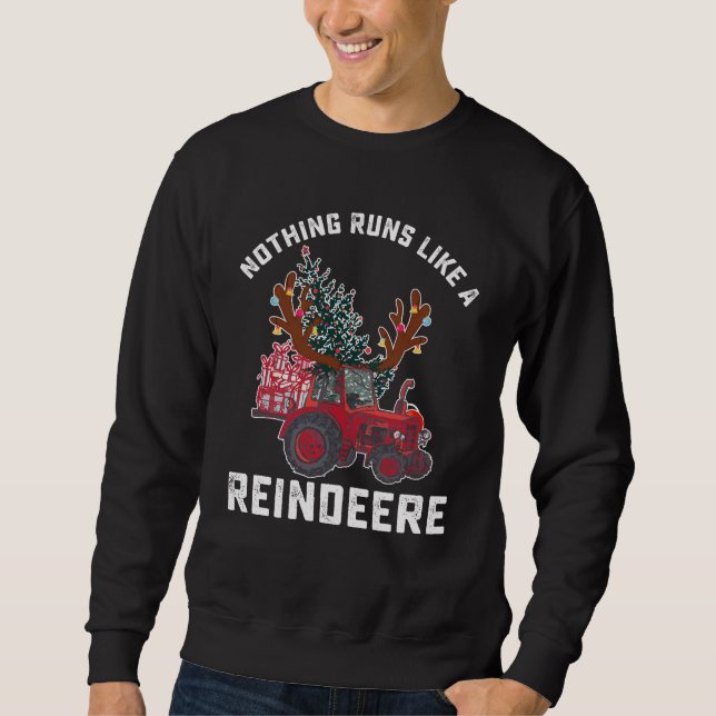 Nothing Runs Like A Reindeere Tractor Reindeer Sweatshirt (Front)