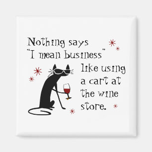 Nothing Says I Mean Business Funny Wine Quote Magnet