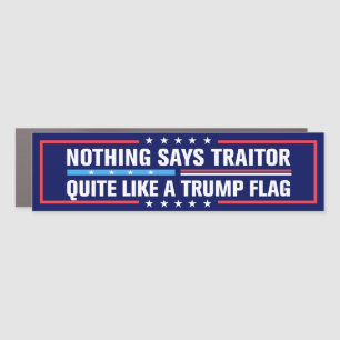 Nothing Says Traitor Quite Like a Trump Flag Car Magnet