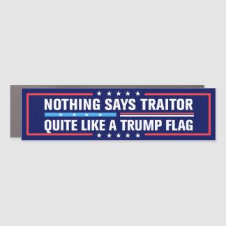 Nothing Says Traitor Quite Like a Trump Flag Car Magnet