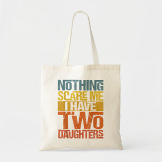 Nothing Scare Me I Have Two Daughters Funny Mom Vi Tote Bag