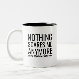 Nothing Scares Me Anymore I'M An Assistant Manager Two-Tone Coffee Mug