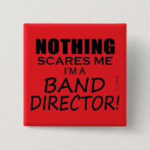 Nothing Scares Me, Band Director Button