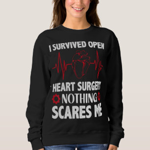 Nothing Scares Me Bypass Open Heart Surgery Get We Sweatshirt