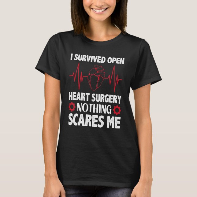 Nothing Scares Me Bypass Open Heart Surgery Get We T-Shirt (Front)