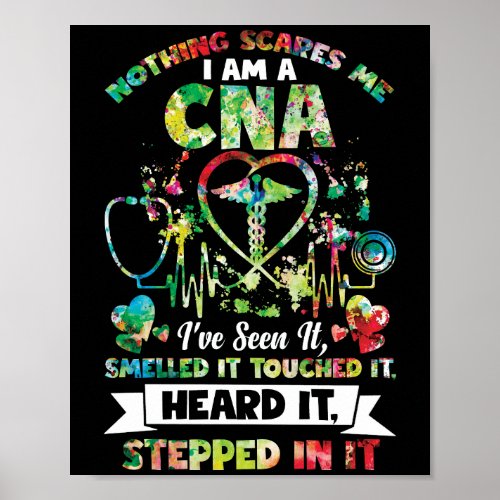 Nothing Scares Me CNA Ive Seen It Smelled It Poster