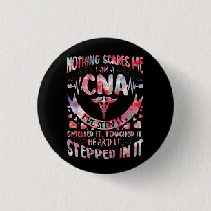 Nothing Scares Me CNA Nurse Job Lover CNA Nurse Co Button