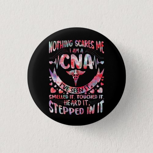 Nothing Scares Me CNA Nurse Job Lover CNA Nurse Co Button