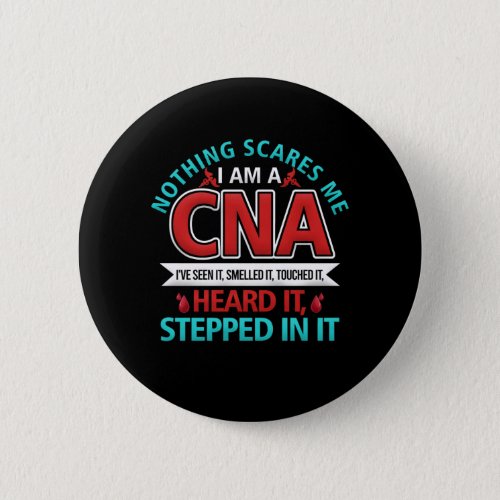 Nothing Scares Me CNA Nurse Job Lover Gift CNA Button