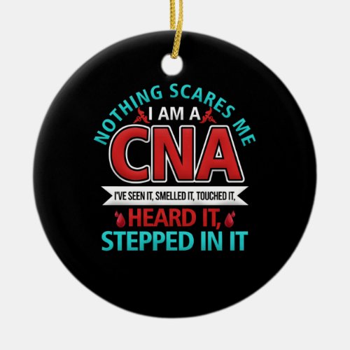 Nothing Scares Me CNA Nurse Job Lover Gift CNA Ceramic Ornament