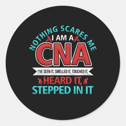 Nothing Scares Me CNA Nurse Job Lover Gift CNA Classic Round Sticker