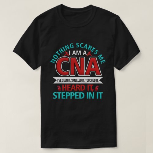 Nothing Scares Me CNA Nurse Job Lover Gift CNA T_Shirt