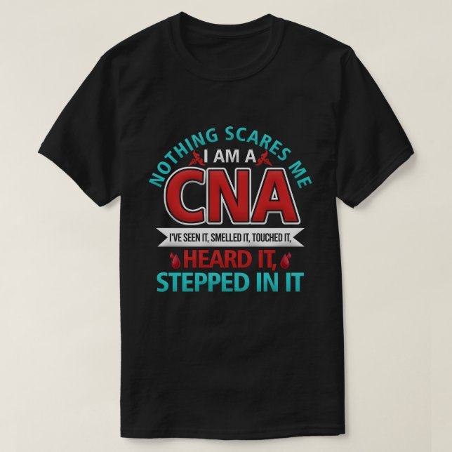 Nothing Scares Me CNA Nurse Job Lover Gift CNA T-Shirt (Design Front)