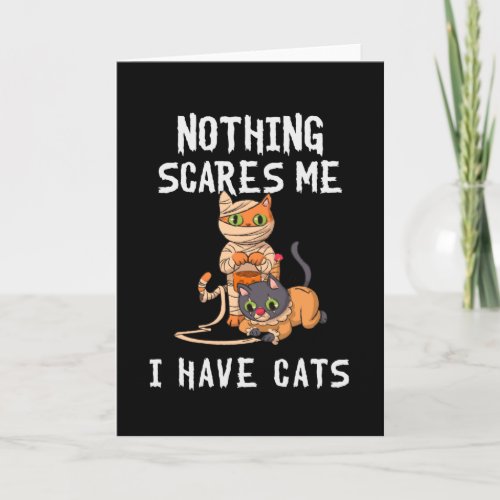 Nothing Scares Me I Have Cats Funny Halloween Cat Card