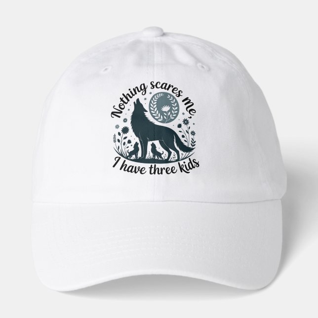 Nothing Scares Me, I Have Three Kids Hat (Front)
