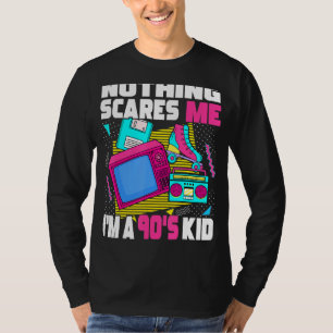 Nothing Scares Me I M A 90s Kid 1990s Aesthetic N T-Shirt