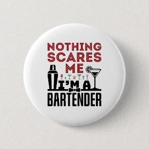 Nothing Scares Me I'm a Bartender Button