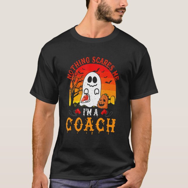 Nothing Scares Me I'm A Coach Scary Ghost Boo Pump T-Shirt (Front)