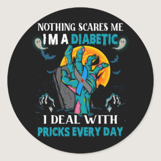 Nothing Scares Me I'm A Diabetic Diabetes Type 1 2 Classic Round Sticker