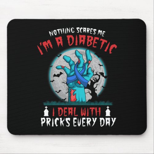 Nothing Scares Me Im A Diabetic Diabetes Type 1 2 Mouse Pad